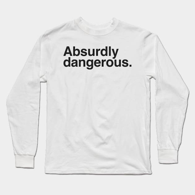 Dangerous Long Sleeve T-Shirt by yannichingaz@gmail.com